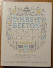Load image into Gallery viewer, Mrs Beeton How to Cook: 220 Classic Recipes Updated for the Modern Cook
