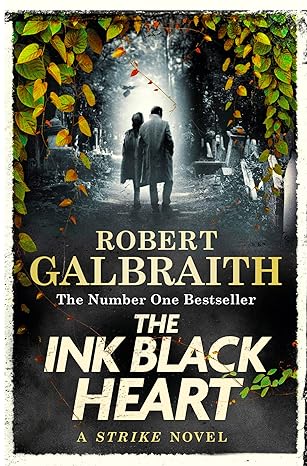 The Ink Black Heart: The Number One international bestseller (Strike 6) (First UK paperback edition-first printing)