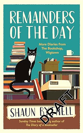 Remainders of the Day: More Diaries from The Bookshop, Wigtown