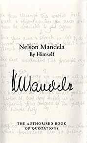 Nelson Mandela By Himself: The Authorised Book of Quotations