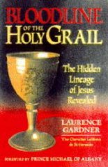 Bloodline of the Holy Grail: The Hidden Lineage of Jesus Revealed