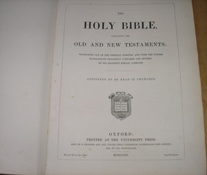 The Holy Bible, Containing The Old And The New Testaments. Translated Out Of The Original Tongues; And With The Former Translations Diligently Compared And Revised, By His Majesty's Special Command. Appointed To Be Read In Churches.