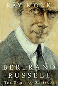 Bertrand Russell: 1872-1920 The Spirit of Solitude v. 1