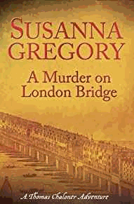 A Murder On London Bridge: 5 (Adventures of Thomas Chaloner)