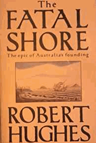 The Fatal Shore The epic of Australia's founding