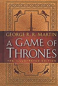 A Game of Thrones: The Illustrated Edition: A Song of Ice and Fire: Book One