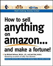 How to Sell Anything on Amazon...and Make a Fortune!: Expert Advice on How to Expand Your Business Online and Generate Additional Revenue