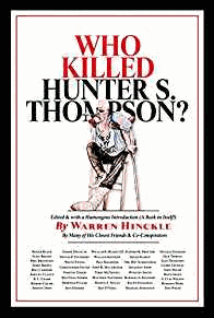 Who Killed Hunter S. Thompson?: An Inquiry into the Life & Death of the Master of Gonzo