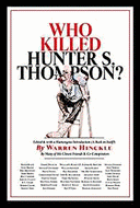 Who Killed Hunter S. Thompson?: An Inquiry into the Life & Death of the Master of Gonzo