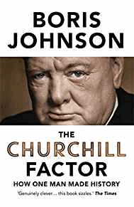 The Churchill Factor: How One Man Made History (First UK edition-first printing)