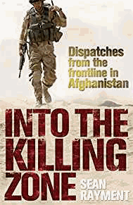 Into the Killing Zone: Dispatches from the Frontline in Afghanistan
