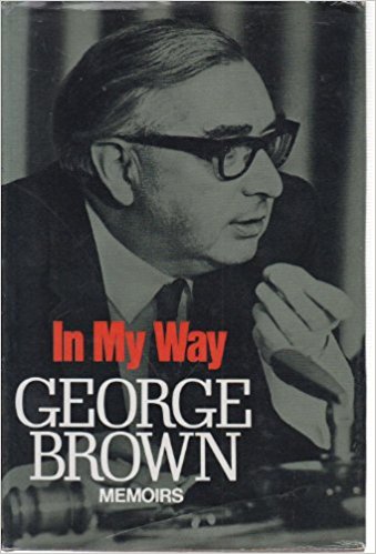 In My Way: The Political Memoirs of Lord George-Brown