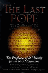 The Last Pope: Decline and Fall of the Church of Rome - Prophecies of St.Malachy for the New Millennium