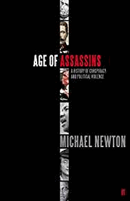 Age of Assassins: A History of Conspiracy and Political Violence, 1865-1981