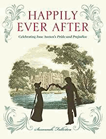Happily Ever After: Celebrating Jane Austen's Pride and Prejudice
