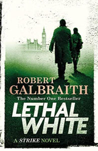 Lethal White: Cormoran Strike Book 4 (Cormoran Strike 4)