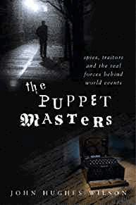 The Puppet Masters: Spies, traitors and the real forces behind world events