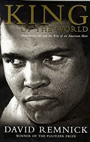 King of the World: Muhammad Ali and the Rise of the American Hero