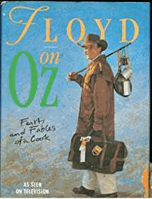 Floyd On Oz: Feasts and Fables of a Cook Down Under