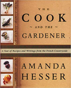 The Cook and the Gardener: A Year of Recipes and Writings from the French Countryside