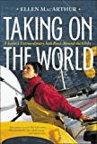 Taking on the World  : A Sailor's Extraordinary Solo Race Around the Globe