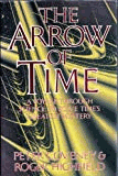 The Arrow of Time: A Voyage Through Science to Solve Time's Greatest Mysteries
