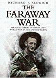 The Faraway War: Personal Diaries of The Second World War in Asia and the Pacific