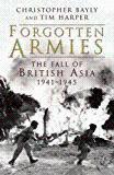 Forgotten Armies : The Fall of British Asia, 1941-1945