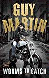 Guy Martin: Worms to Catch