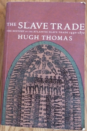 The Slave Trade: The History of the Atlantic Slave Trade 1440-1870