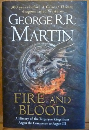Fire and Blood: 300 Years Before A Game of Thrones (A Targaryen History) (A Song of Ice and Fire) (Signed)
