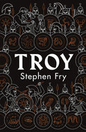 Troy: Our Greatest Story Retold (Stephen Fry's Greek Myths)