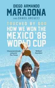 Touched By God: How We Won the Mexico '86 World Cup