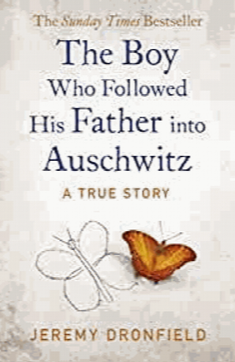 The Boy Who Followed His Father into Auschwitz