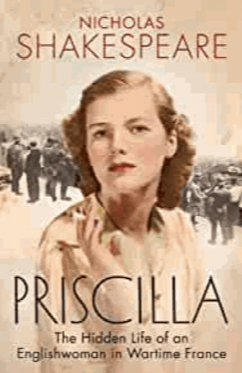 Priscilla: The Hidden Life of an Englishwoman in Wartime France