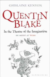 Quentin Blake: In the Theatre of the Imagination: An Artist at Work