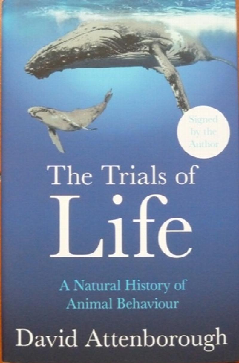 The Trials of Life: A Natural History of Animal Behaviour (Signed First UK edition-first printing)