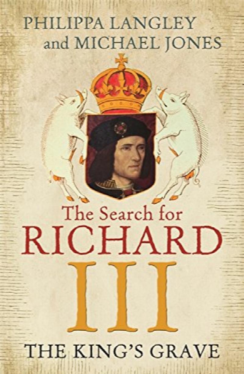 The King's Grave: The Search for Richard III