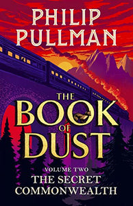 The Secret Commonwealth: The Book of Dust Volume Two: From the world of Philip Pullman's His Dark Materials - now a major BBC series (The book of dust, 2)
