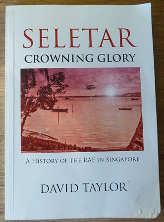 Seletar - Crowning Glory: A History of the RAF in Singapore