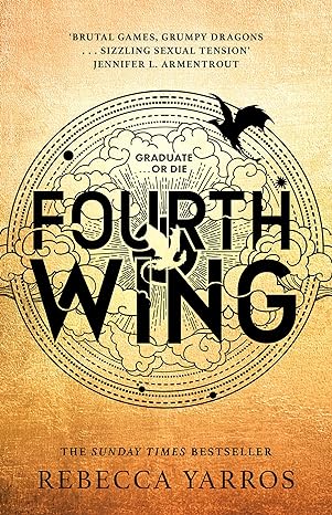 Fourth Wing: DISCOVER THE INSTANT SUNDAY TIMES AND NUMBER ONE GLOBAL BESTSELLING PHENOMENON! (The Empyrean)