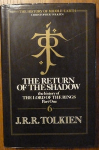 The Return of the Shadow: The History Of The Lord Of The Rings, Part One (History of Middle-Earth 6)