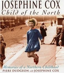 Josephine Cox: Child of the North - Memories of a Northern Childhood