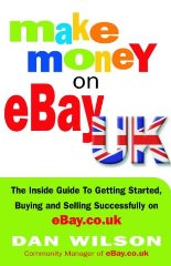 Make Money on eBay UK: The Inside Guide to Getting Started, Buying and Selling Successfully on eBay.co.uk