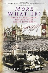 More What If?: Eminent Historians Imagine What Might Have Been