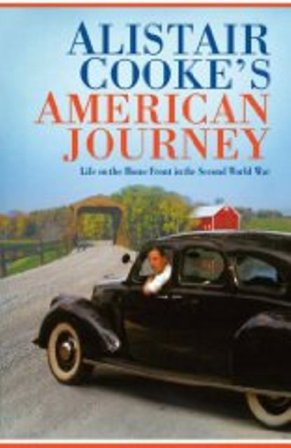 Alistair Cooke's American Journey: Life on the Home Front in the Second World...