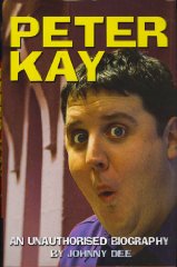 Peter Kay an Unauthorised Biography