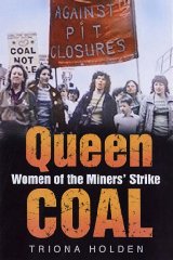 Queen Coal: Women of the Miners' Strike