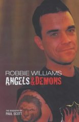 Robbie Williams: Angels & Demons - The Unauthorized Biography