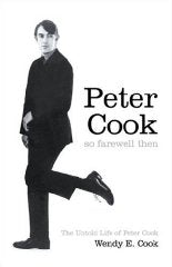 So Farewell Then: The Biography of Peter Cook